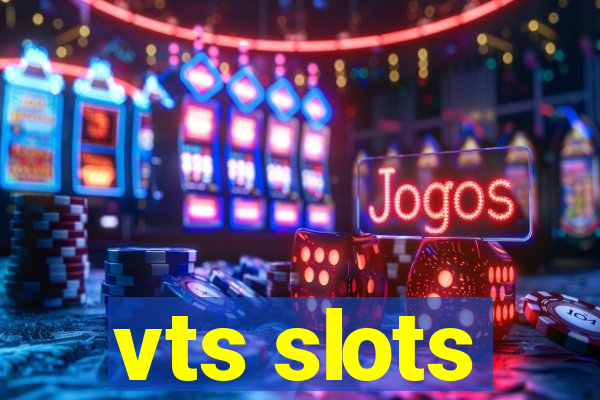 vts slots